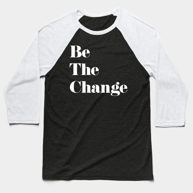 'Be The Change' Human Trafficking Shirt Baseball T-Shirt by ourwackyhome
